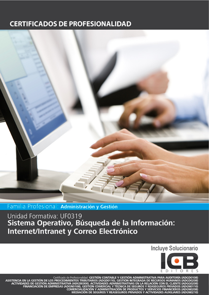 Portada de UF0319: SISTEMA OPERATIVO, BÚSQUEDA DE LA INFORMACIÓN: INTERNET/INTRANET Y CORREO ELECTRÓNICO